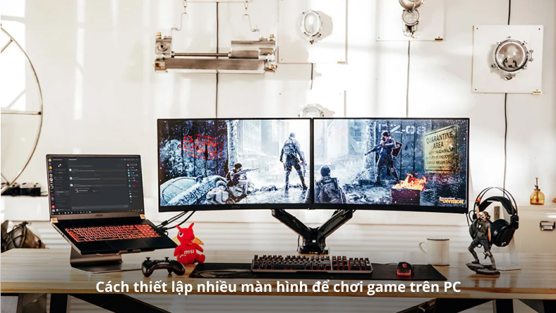 Cách thiết lập nhiều màn hình để chơi game trên PC