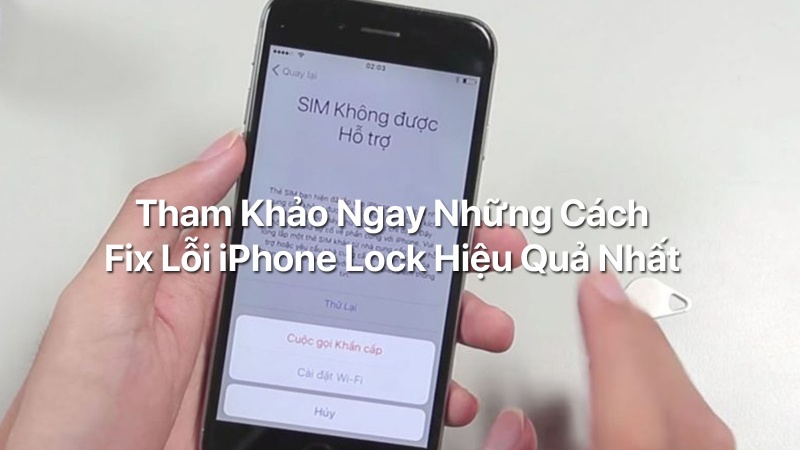 Tham khảo ngay những cách fix lỗi iPhone lock hiệu quả nhất