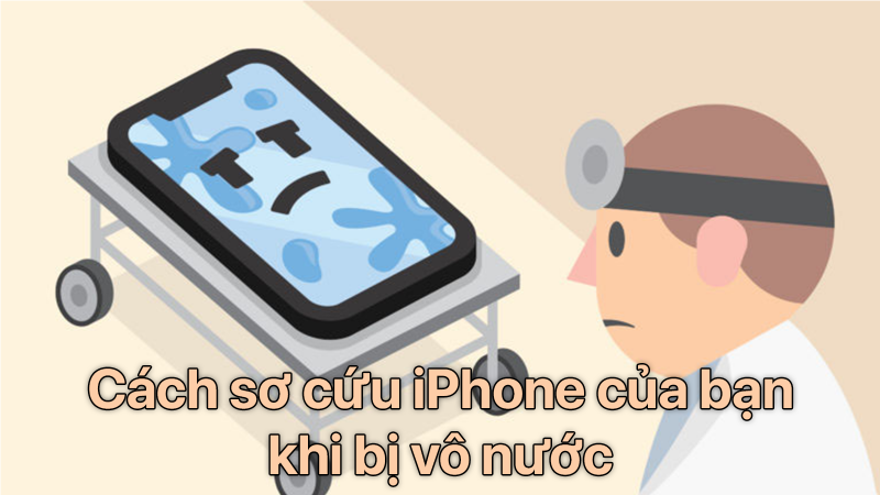 Cách sơ cứu iPhone của bạn khi bị vô nước