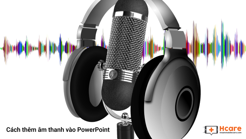 Cách thêm âm thanh vào PowerPoint