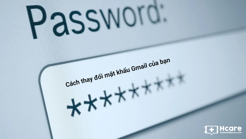 Cách thay đổi mật khẩu Gmail của bạn