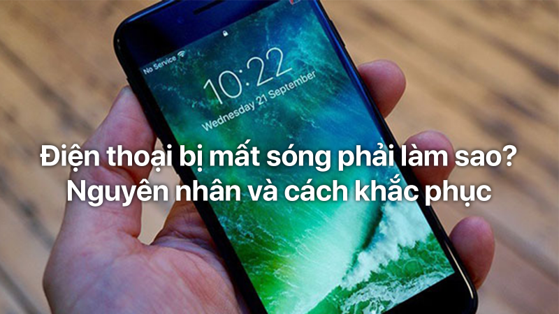 Điện thoại bị mất sóng phải làm sao?