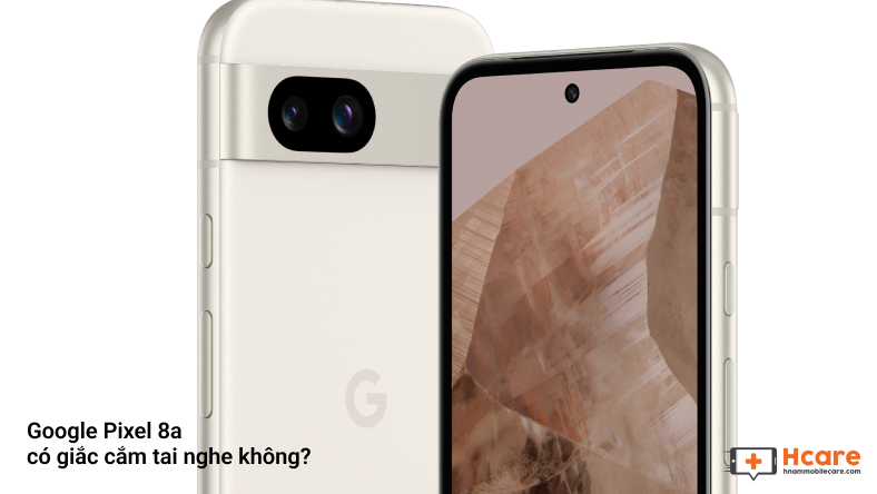 Google Pixel 8a có giắc cắm tai nghe không?