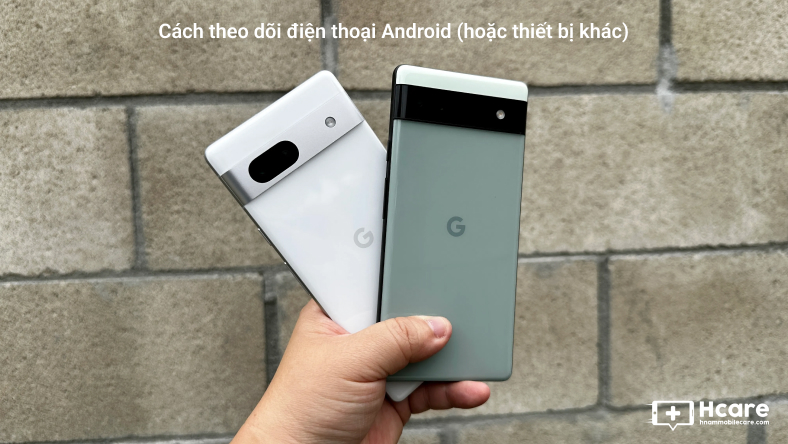 Cách theo dõi điện thoại Android