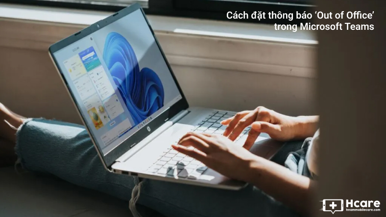 Cách đặt thông báo 'Out of Office' trong Microsoft Teams