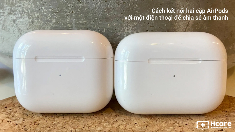 Cách kết nối hai cặp AirPods với một điện thoại để chia sẻ âm thanh