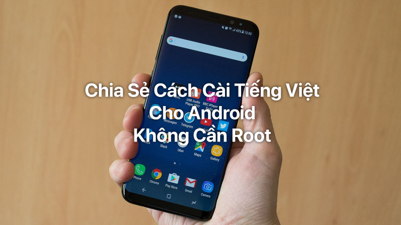 Chia sẻ cách cài tiếng việt cho Android không cần Root