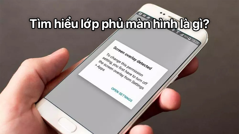 Tìm hiểu lớp phủ màn hình là gì?