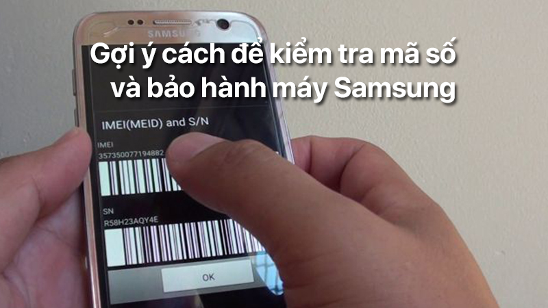kiểm tra mã số và bảo hành máy Samsung