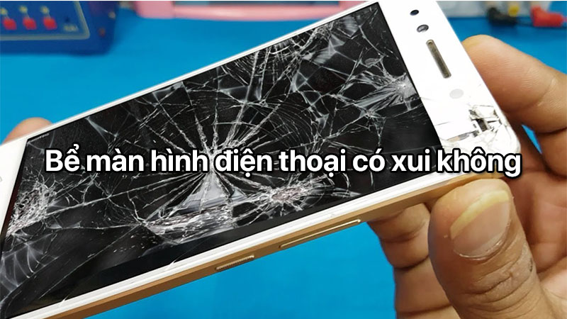 Bể màn hình điện thoại có xui không