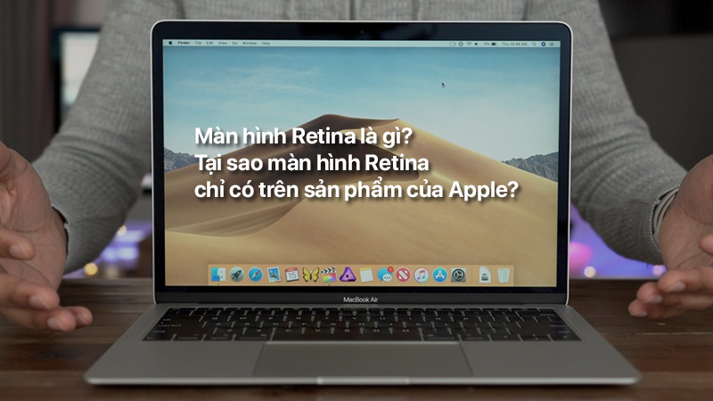 Màn hình Retina là gì? Tại sao màn hình Retina chỉ có trên sản phẩm của Apple?