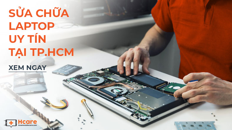 Bảng Giá Sửa Chữa Laptop Uy Tín tại TPHCM Mới Nhất | Hcare