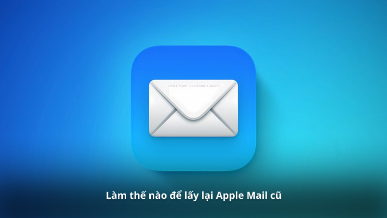 Làm thế nào để lấy lại Apple Mail cũ