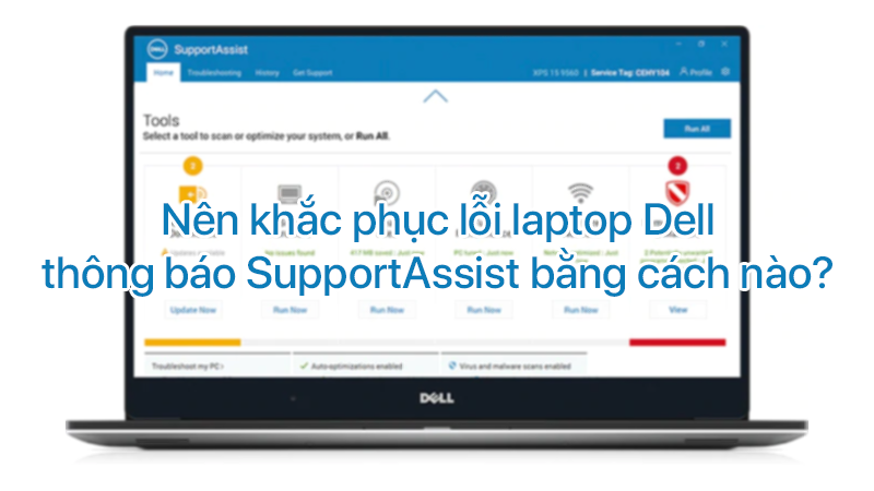 Nên khắc phục lỗi laptop Dell thông báo SupportAssist bằng cách nào?