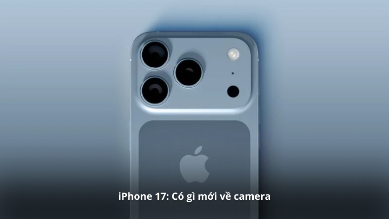 iPhone 17: Có gì mới về camera