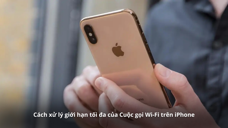 Cách xử lý giới hạn tối đa của Cuộc gọi Wi-Fi trên iPhone