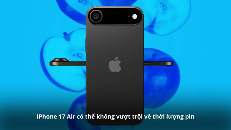 iPhone 17 Air có thể không vượt trội về thời lượng pin