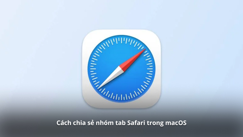 Cách chia sẻ nhóm tab Safari trong macOS