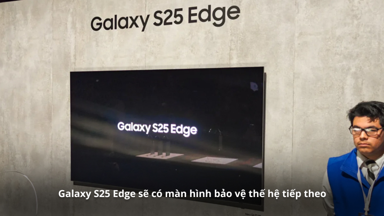 Galaxy S25 Edge sẽ có màn hình bảo vệ thế hệ tiếp theo