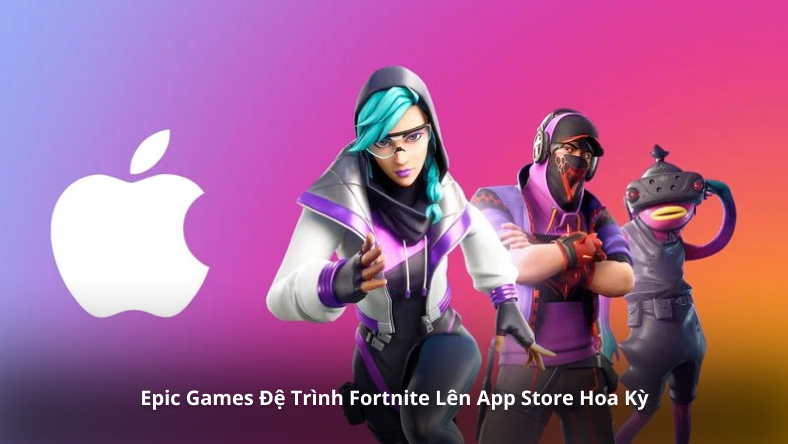 Epic Games Đệ Trình Fortnite Lên App Store Hoa Kỳ