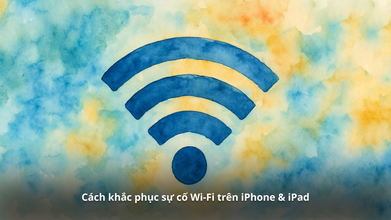 Cách khắc phục sự cố Wi-Fi trên iPhone & iPad