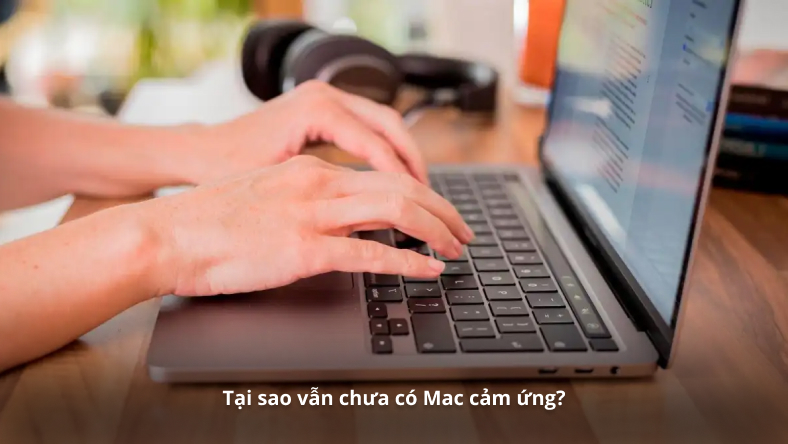 Tại sao vẫn chưa có Mac cảm ứng?