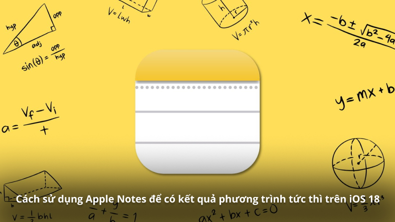 Cách sử dụng Apple Notes để có kết quả phương trình tức thì trên iOS 18