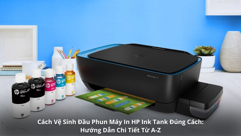 Cách Vệ Sinh Đầu Phun Máy In HP Ink Tank Đúng Cách: Hướng Dẫn Chi Tiết Từ A-Z