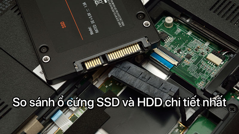So sánh ổ cứng SSD và HDD chi tiết nhất
