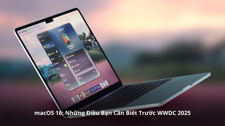 macOS 16: Những Điều Bạn Cần Biết Trước WWDC 2025