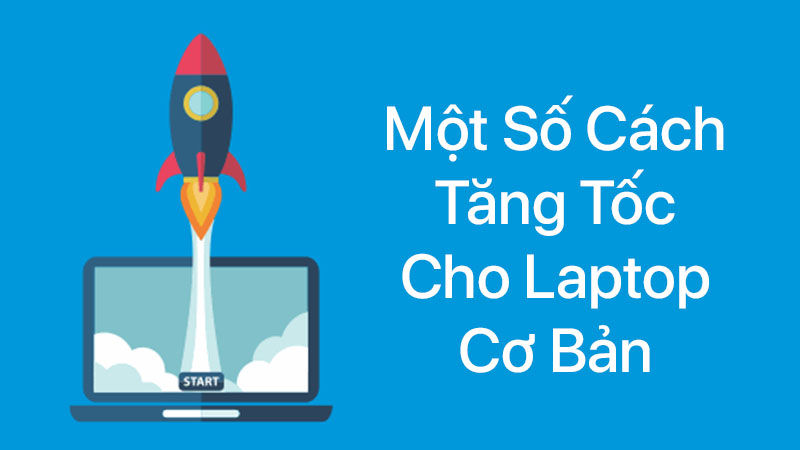 cách tăng tốc cho laptop