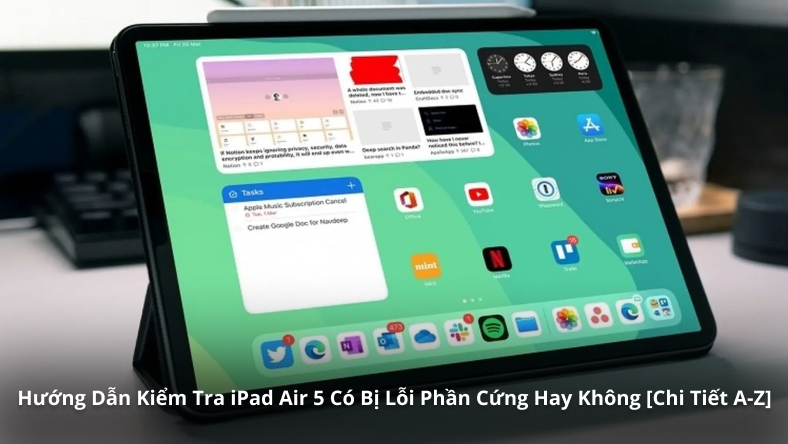 Hướng Dẫn Kiểm Tra iPad Air 5 Có Bị Lỗi Phần Cứng Hay Không [Chi Tiết A-Z]
