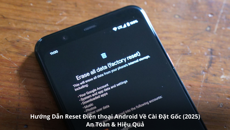 Hướng Dẫn Toàn Tập: Reset Điện Thoại Android Về Cài Đặt Gốc An Toàn và Nhanh Chóng