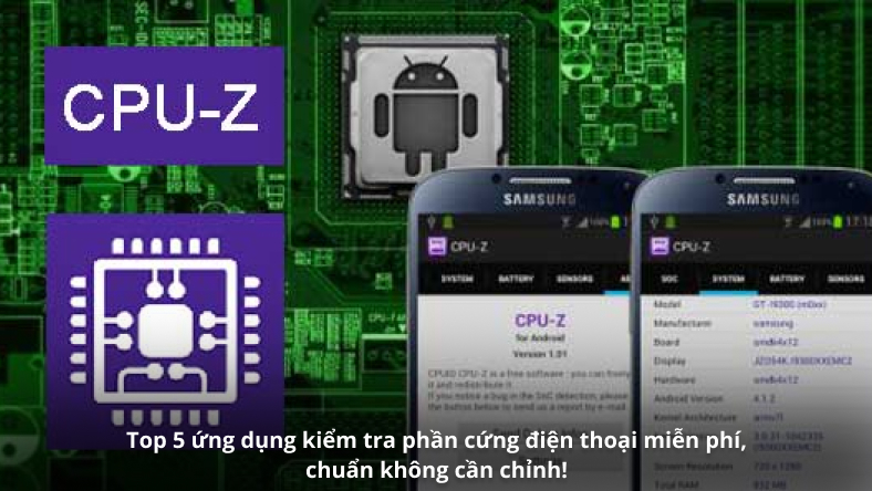 Top 5 ứng dụng kiểm tra phần cứng điện thoại miễn phí, chuẩn không cần chỉnh!