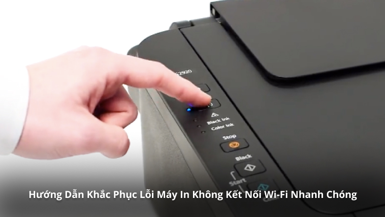 Hướng Dẫn Khắc Phục Lỗi Máy In Không Kết Nối Wi-Fi Nhanh Chóng