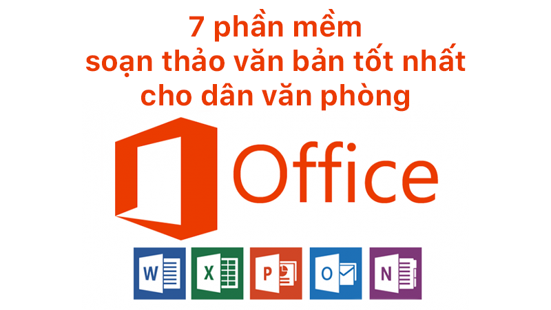 7 phần mềm soạn thảo văn bản tốt nhất cho dân văn phòng