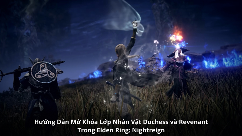 Hướng Dẫn Mở Khóa Lớp Nhân Vật Duchess và Revenant Trong Elden Ring: Nightreign