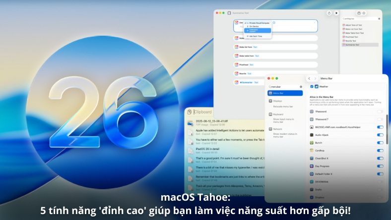 macOS Tahoe: 5 tính năng 'đỉnh cao' giúp bạn làm việc năng suất hơn gấp bội!