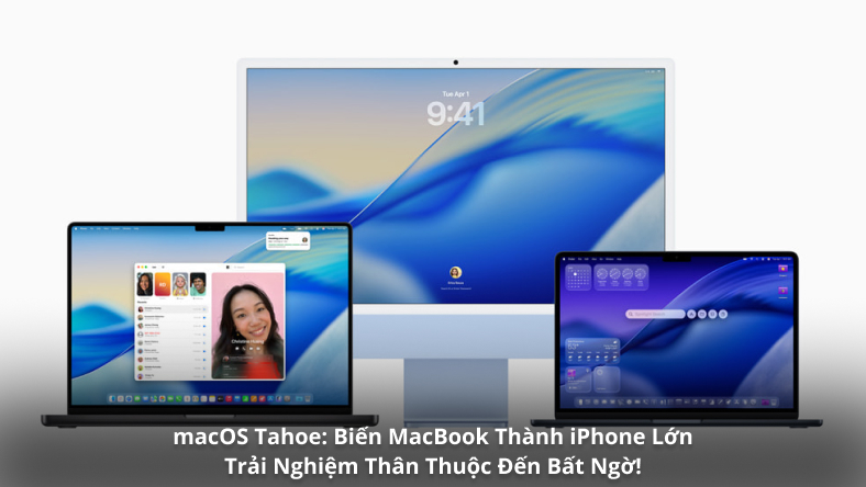 macOS Tahoe: Biến MacBook Thành iPhone Lớn – Trải Nghiệm Thân Thuộc Đến Bất Ngờ!