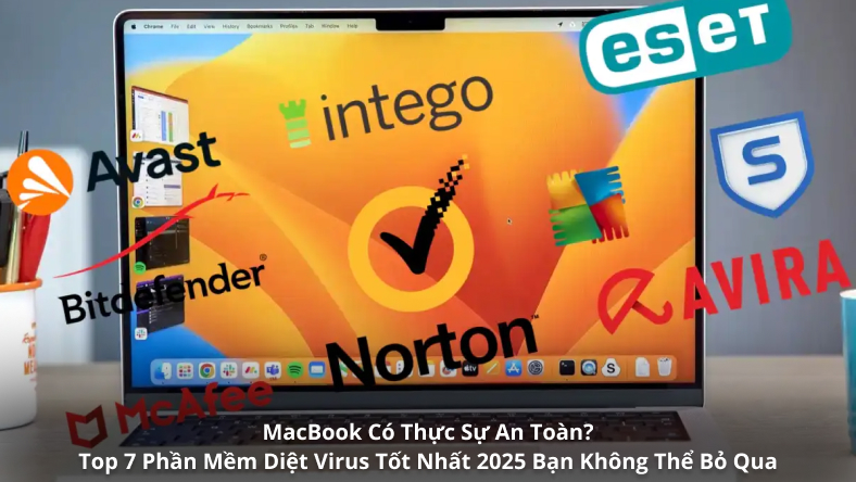 MacBook Có Thực Sự An Toàn? Top 7 Phần Mềm Diệt Virus Tốt Nhất 2025 Bạn Không Thể Bỏ Qua