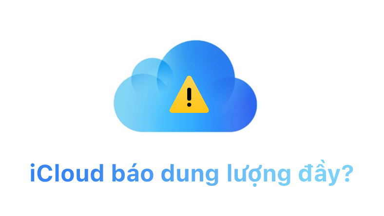 iCloud báo dung lượng đầy? Bạn không cần phải trả tiền mua dung lượng iCloud.