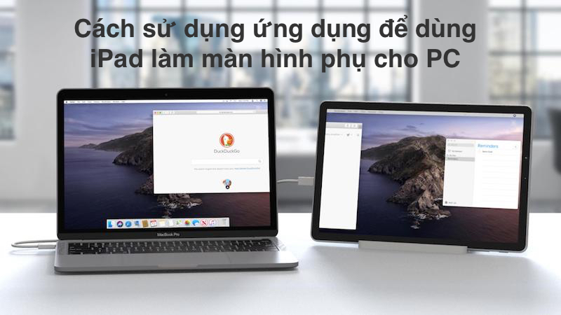 Cách sử dụng ứng dụng để dùng iPad làm màn hình phụ cho PC