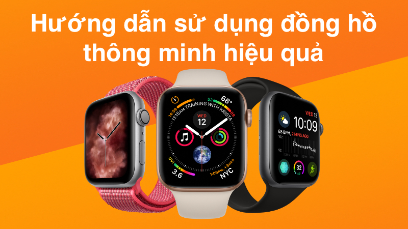 Hướng dẫn sử dụng đồng hồ thông minh hiệu quả