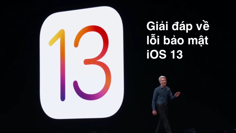 Thông tin chi tiết giải đáp về lỗi bảo mật iOS 13