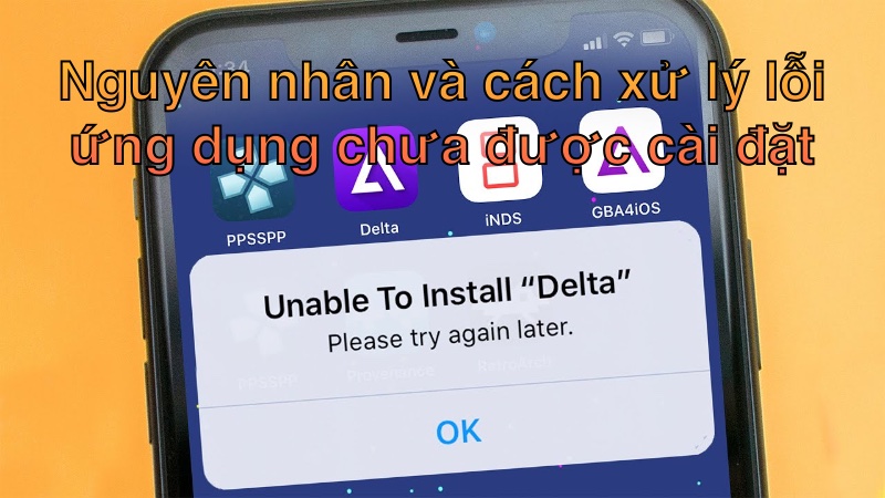 Nguyên nhân và cách xử lý lỗi ứng dụng chưa được cài đặt