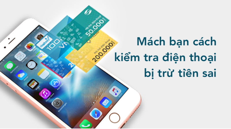 Mách bạn cách kiểm tra điện thoại bị trừ tiền sai