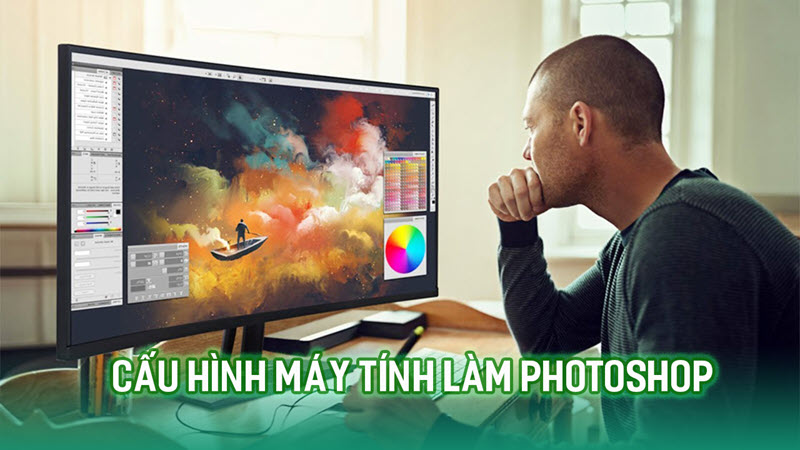 Tư vấn chi tiết cấu hình máy tính để làm Photoshop