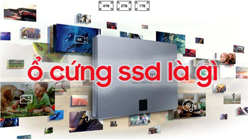 Ổ cứng ssd là gì? Lý do nên sử dụng ổ cứng SSD