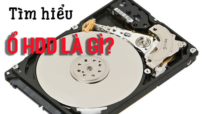 Ổ cứng HDD là gì? Tìm hiểu về ổ cứng HDD