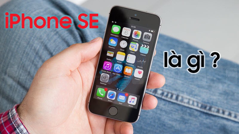 iPhone SE nghĩa là gì? Tại sao Apple lại cho ra đời iPhone SE?